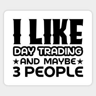 I like day trading and maybe 3 people Magnet